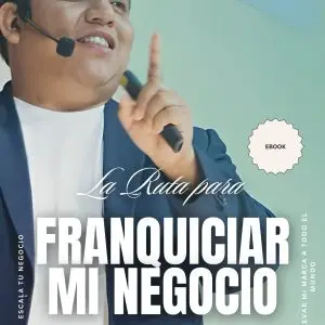 La Ruta para Franquiciar mi Negocio